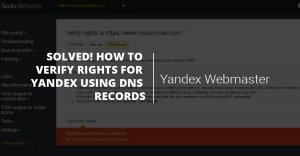 SOLVED! How to verify rights for Yandex using DNS records SOLVED! How to verify rights for Yandex using DNS records
