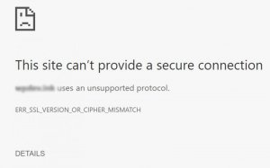 SOLVED: This site can't provide a secure connection, uses an unsupported protocol, ERR_SSL_VERSION_OR_CIPHER_MISMATCH SOLVED: This site can't provide a secure connection, uses an unsupported protocol, ERR_SSL_VERSION_OR_CIPHER_MISMATCH