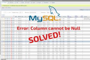 Error: Column cannot be Null, How do I modify a MySQL column to allow NULL? Error: Column cannot be Null, How do I modify a MySQL column to allow NULL?