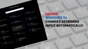 SOLVED: Keyboard Language Keeps on Changing on it's own - Windows 10 SOLVED: Keyboard Language Keeps on Changing on it's own - Windows 10
